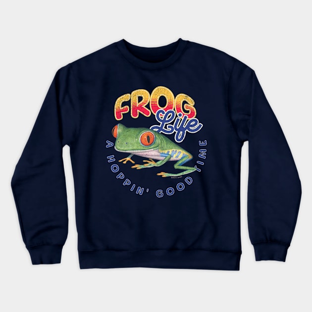 Funny and Cute Red Eyed Tree Frog for an amphibian Frog life is A Hoppin' Good Time tee Crewneck Sweatshirt by Danny Gordon Art